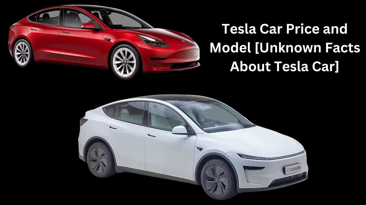 Tesla Car Price and Model [Unknown Facts About Tesla Car]